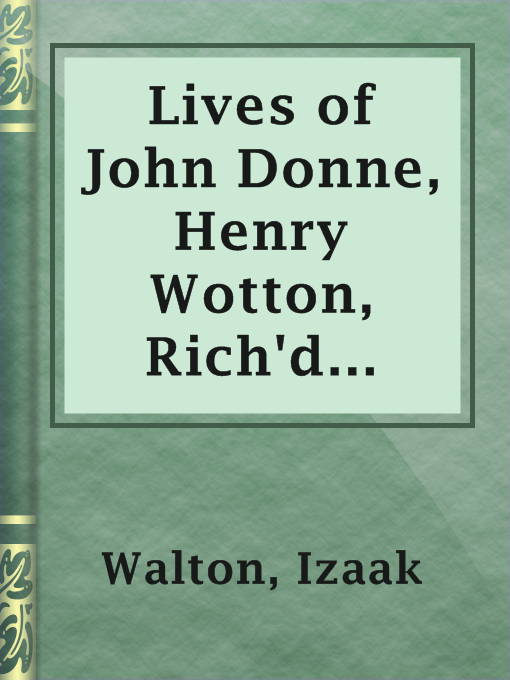 Title details for Lives of John Donne, Henry Wotton, Rich'd Hooker, George Herbert, &C, Volume 2 by Izaak Walton - Available